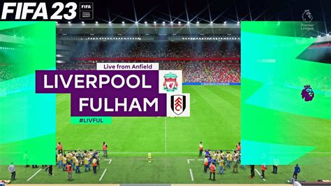 Fifa 23 Liverpool Vs Fulham Match Premier League Season Ps5 Full Match And Gameplay Win