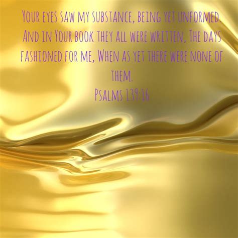 Psalms 139 16 Your Eyes Saw My Substance Being Yet Unformed And In