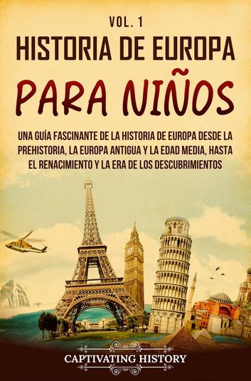 Historia De Europa Para Niños Vol 1 Una Guía Fascinante De La Historia De Europa Desde La