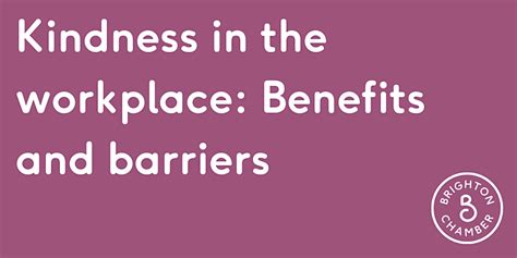 Kindness In The Workplace Benefits And Barriers Sussex Innovation