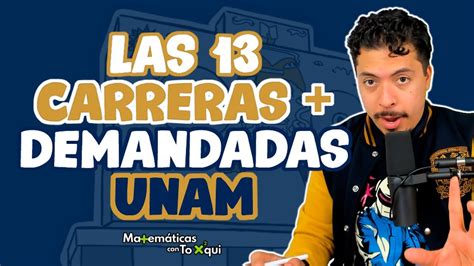 UNAM Carreras Las Carreras Más Demandadas de la UNAM 2022 Demanda