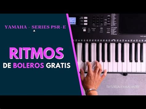 RITMOS GRATIS PARA YAMAHA DE BOLEROS YouTube