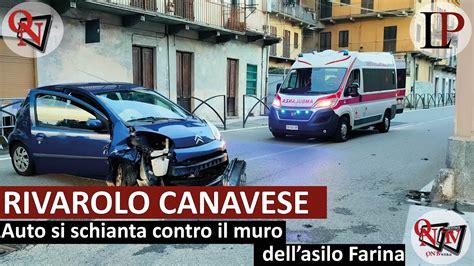 RIVAROLO CANAVESE Auto Si Schianta Contro Il Muro Dellasilo Farina