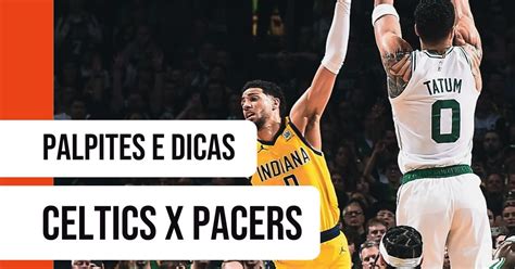 Boston Celtics X Indiana Pacers Palpite Na Nba Odds