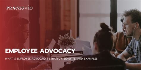 What Is Employee Advocacy Strategy Benefits And Examples