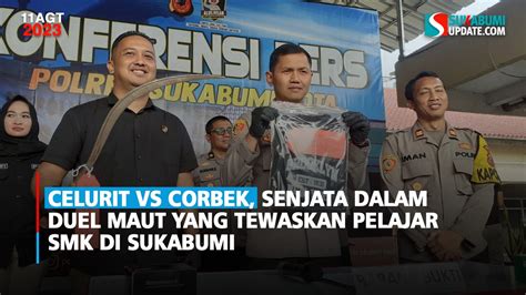 Celurit Vs Corbek Senjata Dalam Duel Maut Yang Tewaskan Pelajar Smk Di