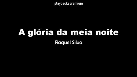 A Gl Ria Da Meia Noite Raquel Silva Playback Letra Youtube