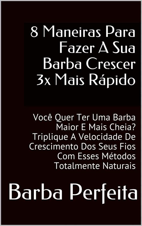 Buy 8 Maneiras Para Fazer A Sua Barba Crescer 3x Mais Rápido Você Quer