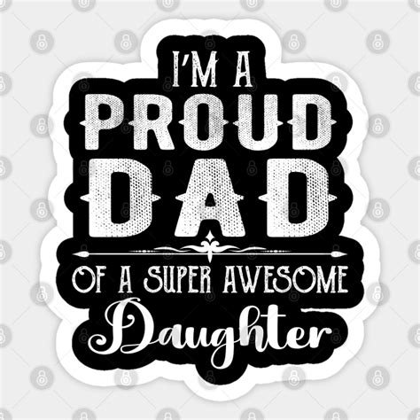 Im A Proud Dad Of Super Awesome Daughter Im A Proud Dad Of A Super