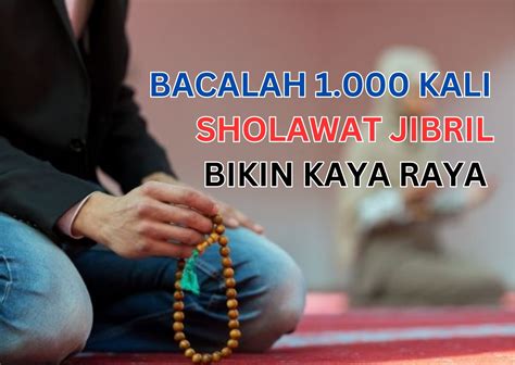 Sholawat Jibril Bikin Kaya Raya Bacalah 1 000 Kali Di Hari Jumat