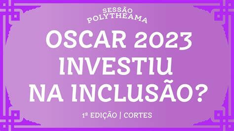 Oscar Investiu Na Inclus O Sess O Polytheama Cortes Youtube