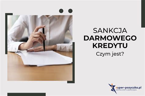 Czym Jest Sankcja Darmowego Kredytu Kiedy Ma Zastosowanie