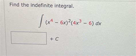 Solved Find The Indefinite Integral∫﻿﻿x4 6x24x3 6dxc