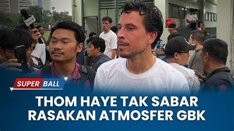 Thom Haye Tak Sabar Debut Di SUGBK Inginkan Atmosfer Meriah Fans