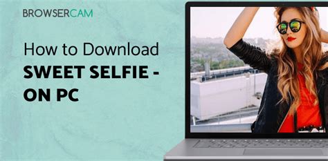 Sweet Selfie Selfie Cam Beauty Cam Photo Edit For Pc How To