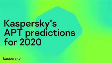 Kasperskys Advanced Targeted Threat Predictions For 2020