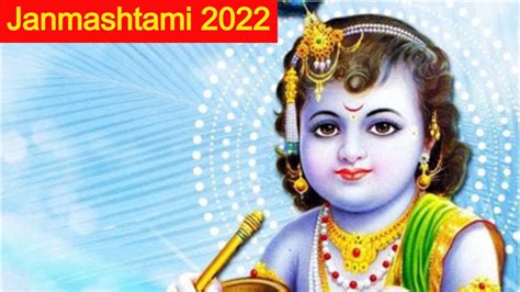 When Is Krishna Janmashtami 2022 Shubh Muhurat Puja Vidhi History