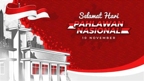 45 Ucapan Selamat Hari Pahlawan 2023 Jadilah Pahlawan Masa Kini Dimulai Dari Diri Sendiri