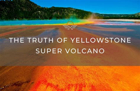 The Truth Behind The Yellowstone Super Volcano