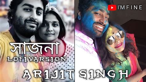 Sajna Lofi সজন Bojhena Shey Bojhena Arijit Singh Arindom