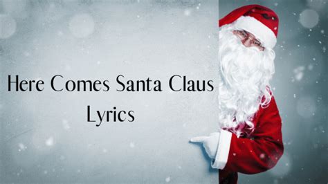 Here Comes Santa Claus Lyrics Christmas Carol KrazzyMag