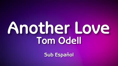 Another Love Tom Odell Sub Espa Ol Youtube