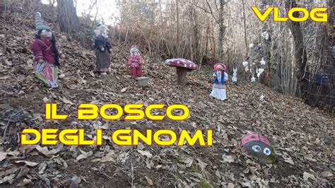 Vlog Il Bosco Degli Gnomi Miagliano Bi Un Simpatico Villaggio Di