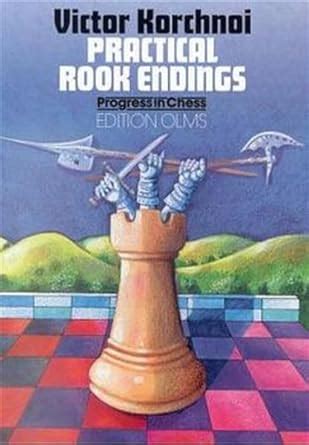 Practical Rook Endings Progress In Chess Amazon Co Uk Korchnoi