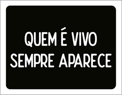 Quem Está Vivo Sempre Aparece - Kit 10 Placas Quem Vivo Sempre Aparece 27x35 | Parcelamento sem juros