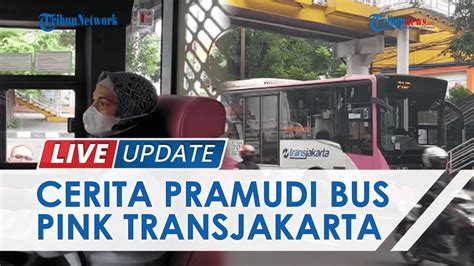 Kisah Pramudi Bus Pink Transjakarta Rindu Bawa Penumpang Perempuan