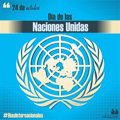 24 De Octubre Día De Las Naciones Unidas Díasinternacionales ~ Rdn24