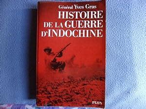 Histoire de la guerre d Indochine by Général Yves Gras 1979