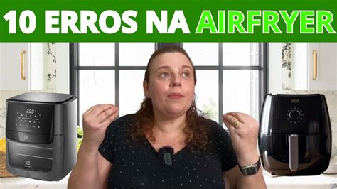 10 ERROS NA AIRFRYER QUE VOCÊ JAMAIS PODE COMETER CUIDADO YouTube