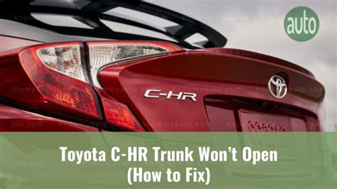 Toyota C Hr Trunk Wont Open How To Fix Know My Auto