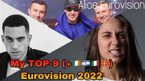 My Top 9 New 🇮🇪🇮🇱🇮🇹🇲🇰 Eurovision 2022 Alice Eurovision Youtube