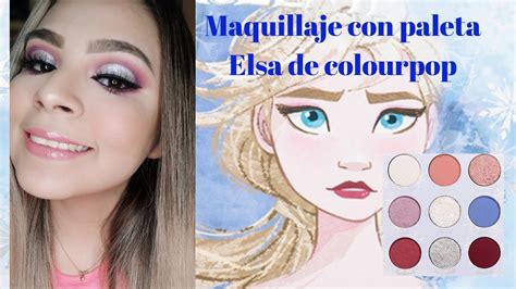 Maquillaje Con Paleta Elsa De Colourpop Youtube