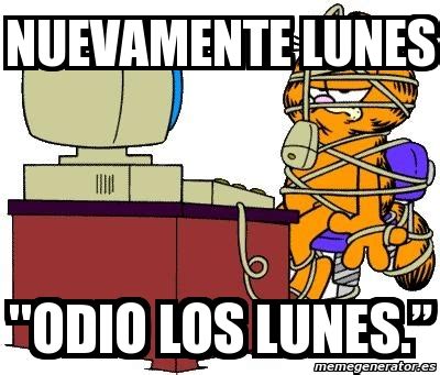 Meme Personalizado Nuevamente Lunes Odio Los Lunes