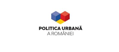 Ministerul Dezvoltării Guvernul a aprobat Politica Urbană a României