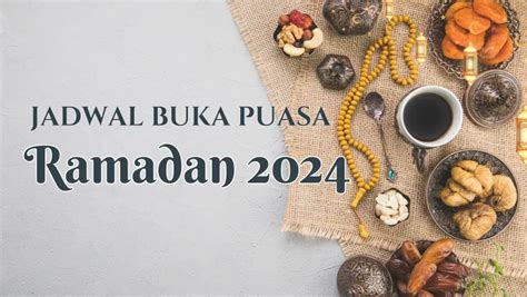 Jadwal Buka Puasa Ramadhan 2024 Kota Samarinda Dari Kemenag