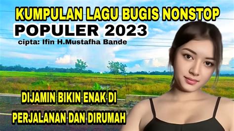 Kumpulan Lagu Bugis Nonstop Terpopuler Sampai Sekarang Bagus Saat