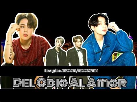 IMAGINA KOOKMIN DEL ODIO AL AMOR CAP 1 2 ESPECIAL DE CUMPLEAÑOS