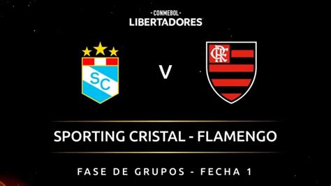 ¿qué Pasó En Sporting Cristal Vs Flamengo Por La Copa Libertadores