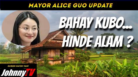 Mayor Alice Guo Hinde Alam Ang Bahay Kubo Bamban Tarlac Mayor News