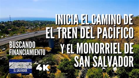 Inicia La Ruta Para El Tren Del Pac Fico Y El Monorriel De San Salvador