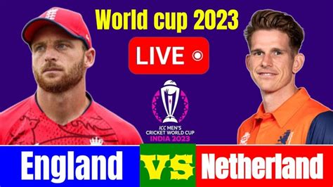 England Vs Netherlands Live Match Today ENG Vs NED Live Cricket Match