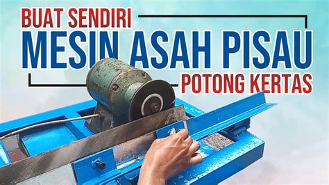 Buat Mesin Asah Pisau Pemotong Kertas Youtube