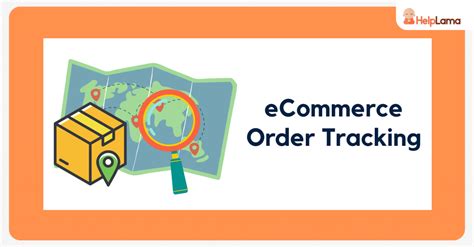 How To Provide Your Customers With Ecommerce Order Tracking Helplama