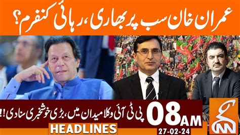 Imran Khan Release Confirm Pti Lawyers In Action News Headlines 08 Am 27 February 2024