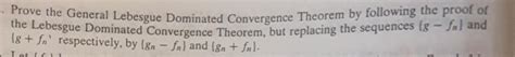 Solved Preve The General Lebesgue Dominated Convergence Chegg