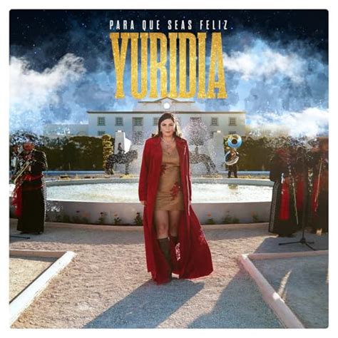 Reproducir Para Que Seas Feliz De Yuridia En Amazon Music